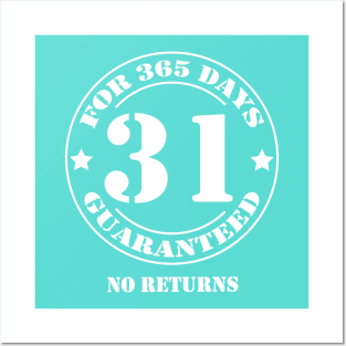 Birthday 31 for 365 Days Guaranteed Posters and Art